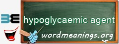 WordMeaning blackboard for hypoglycaemic agent